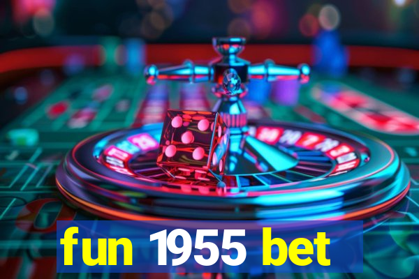 fun 1955 bet